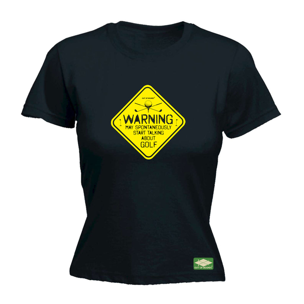 Oob Warning May Spontaneously Start Talking About Golf - Funny Womens T-Shirt Tshirt
