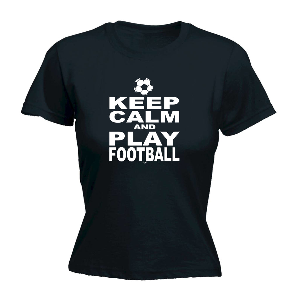 Keep Calm And Play Football - Funny Womens T-Shirt Tshirt