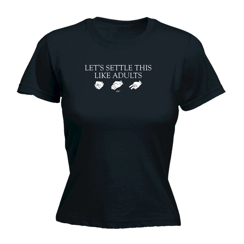 Lets Settle This Like Adults Rock Paper Scissors - Funny Womens T-Shirt Tshirt
