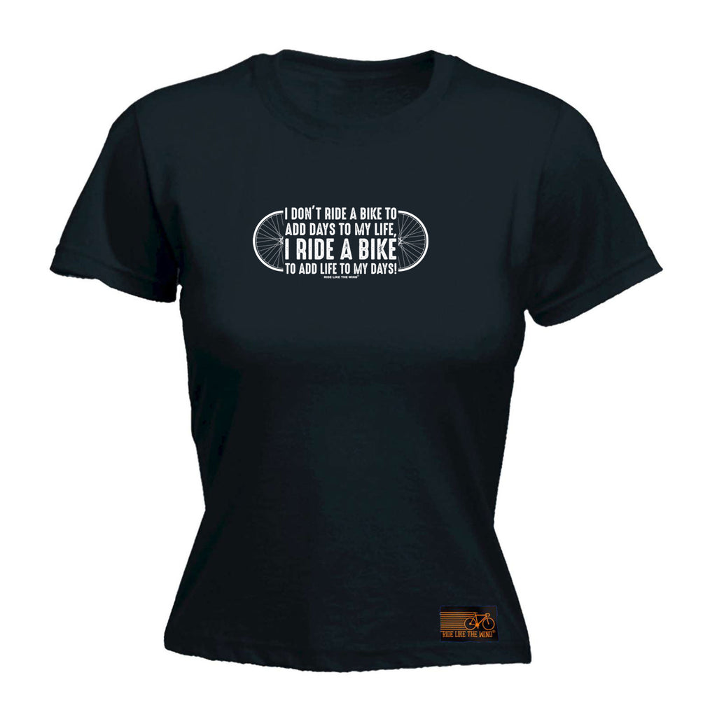 Rltw I Dont Ride To Add Days To My Life - Funny Womens T-Shirt Tshirt