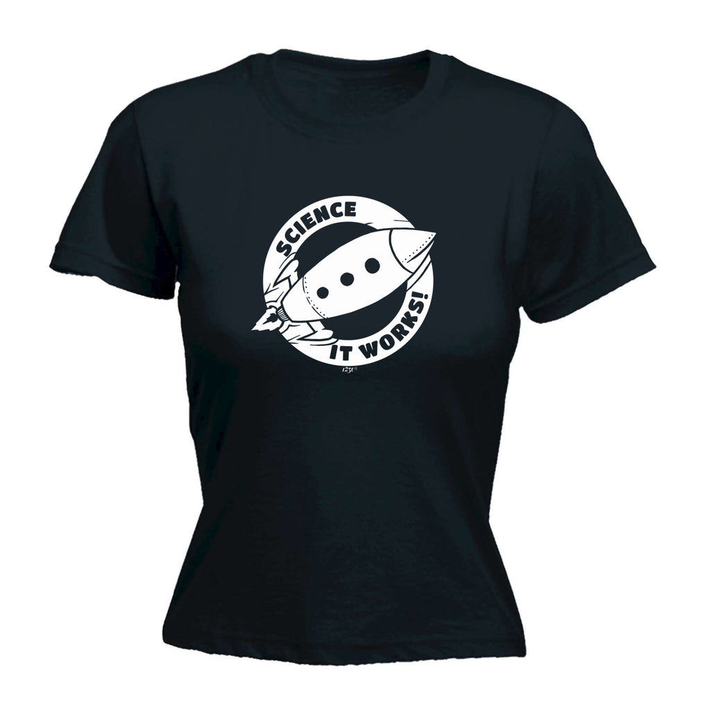 Science It Works - Funny Womens T-Shirt Tshirt