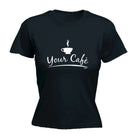 Your Cafe - Funny Womens T-Shirt Tshirt