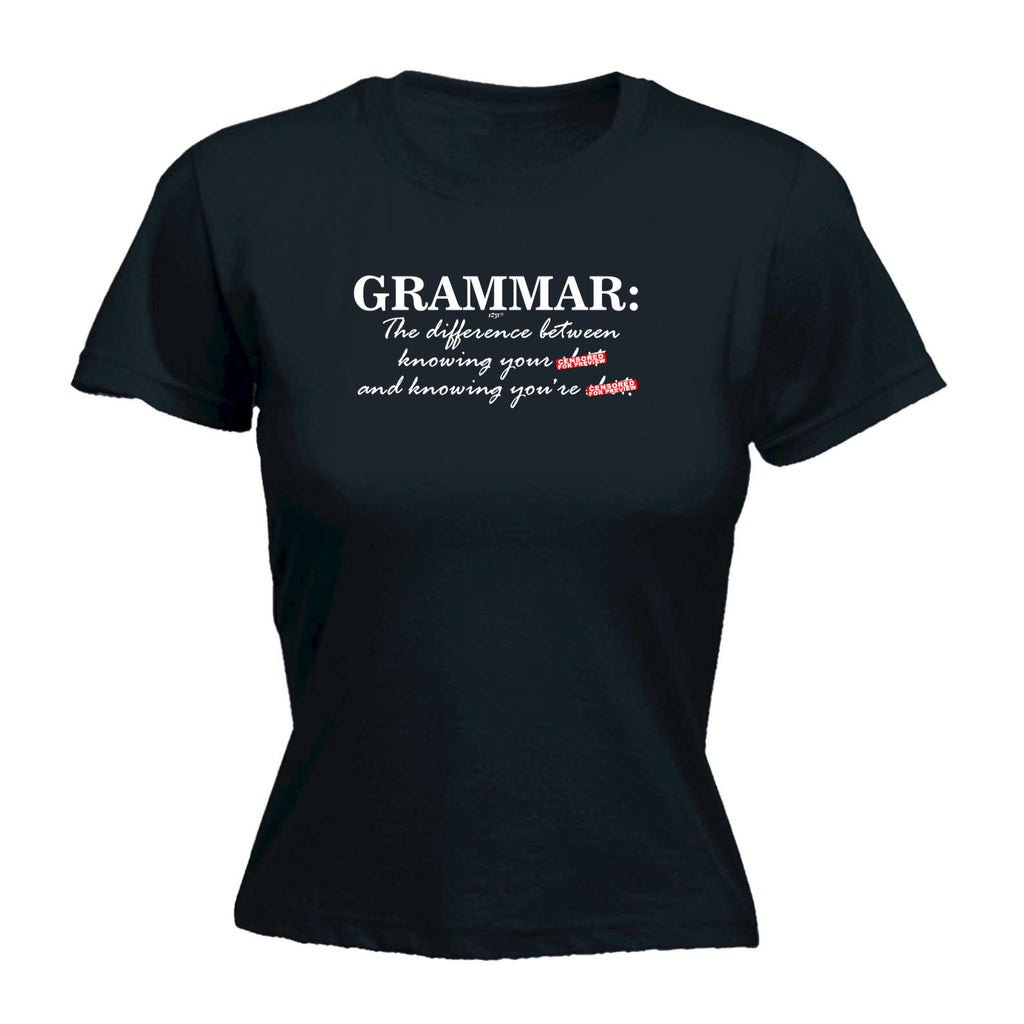 Grammer The Difference Between Knowing - Funny Womens T-Shirt Tshirt