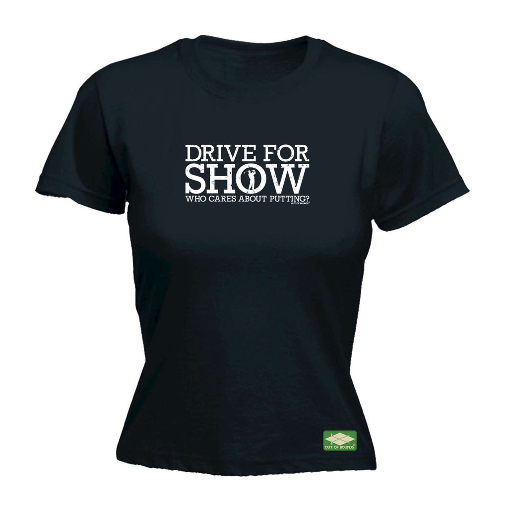 Oob Drive For Show - Funny Womens T-Shirt Tshirt
