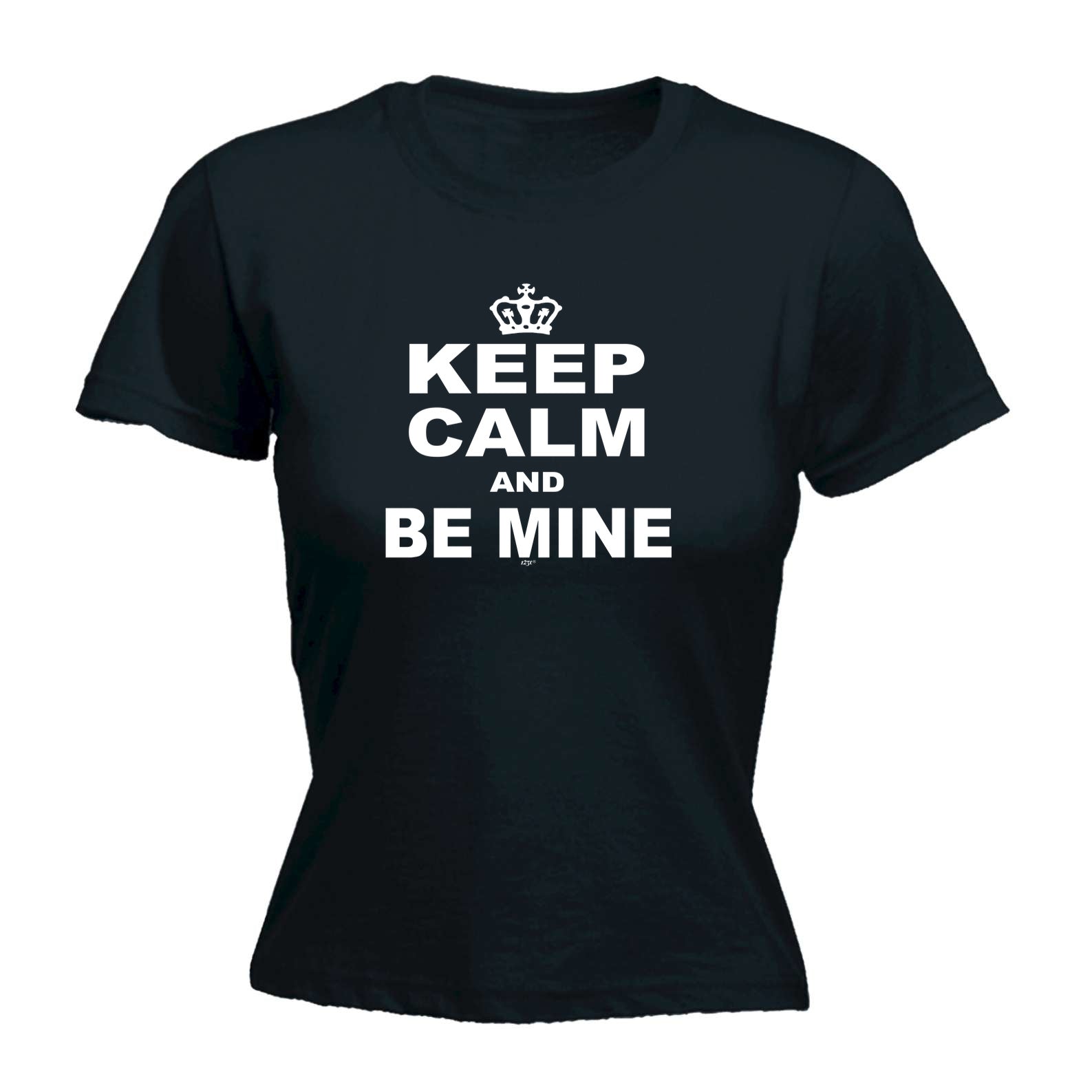 Keep Calm And Be Mine - Funny Womens T-Shirt Tshirt