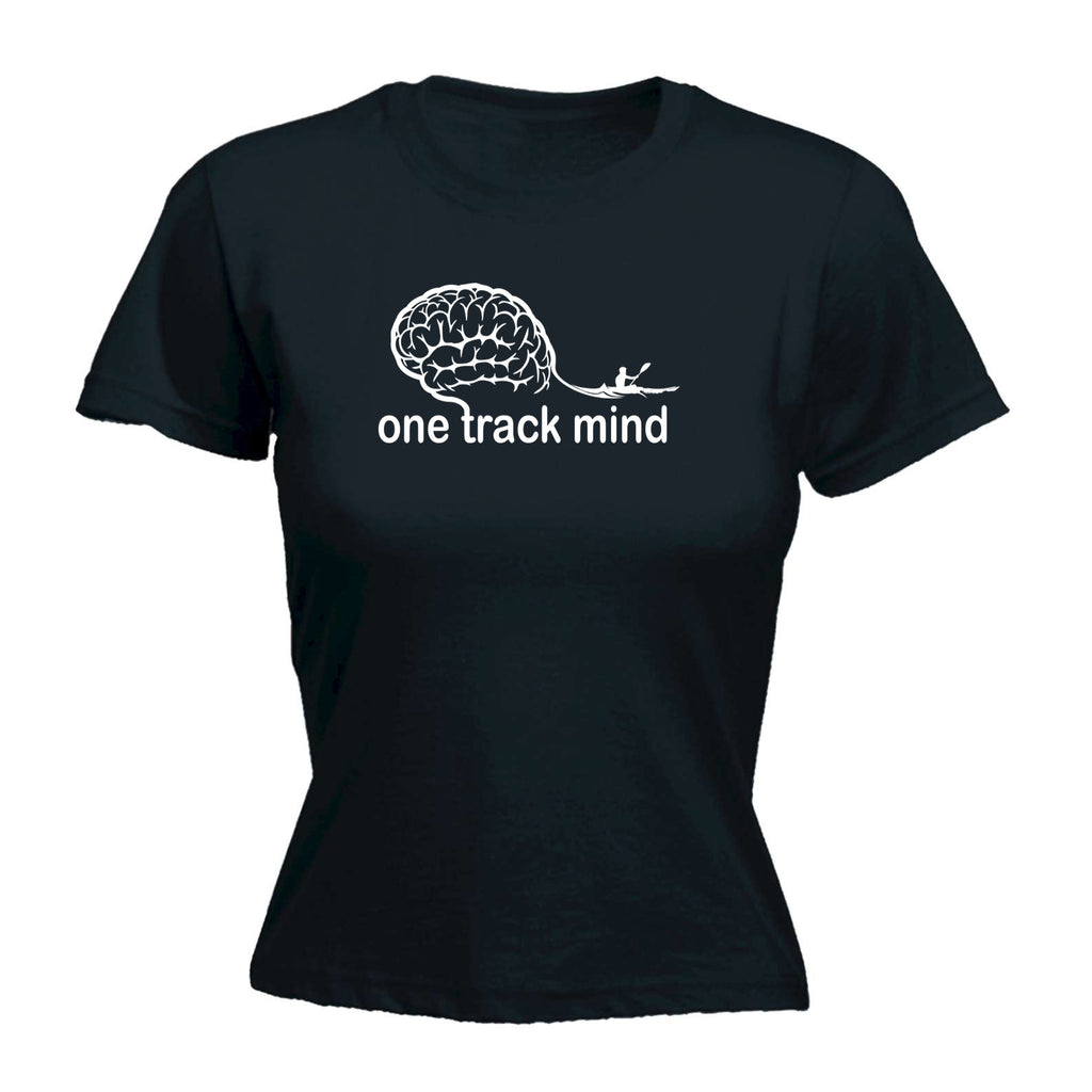 One Track Mind Kyak - Funny Womens T-Shirt Tshirt