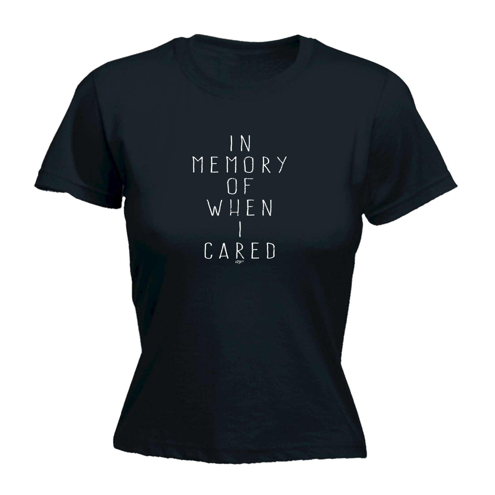 In Memory Of When Cared - Funny Womens T-Shirt Tshirt