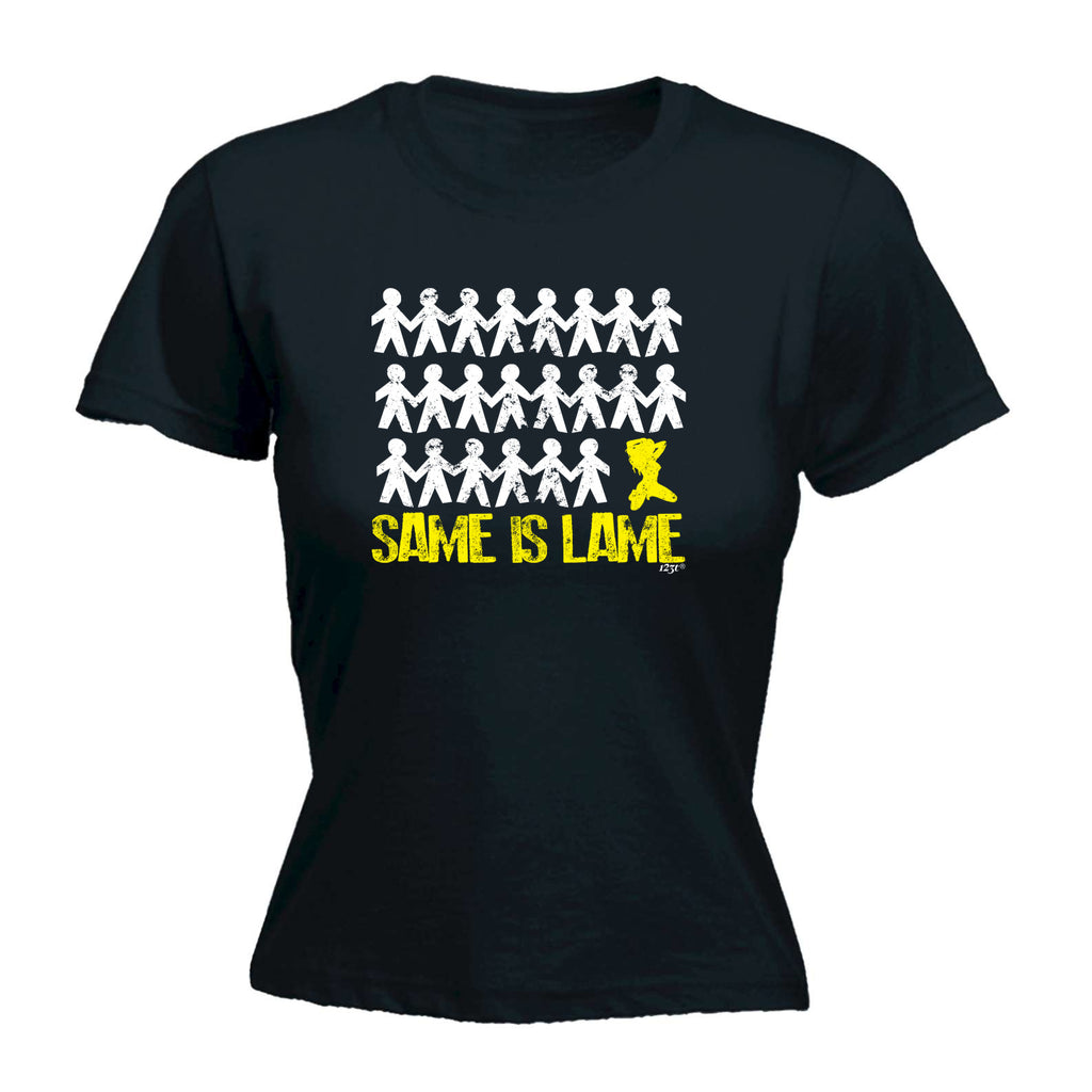 Same Is Lame Woman - Funny Womens T-Shirt Tshirt