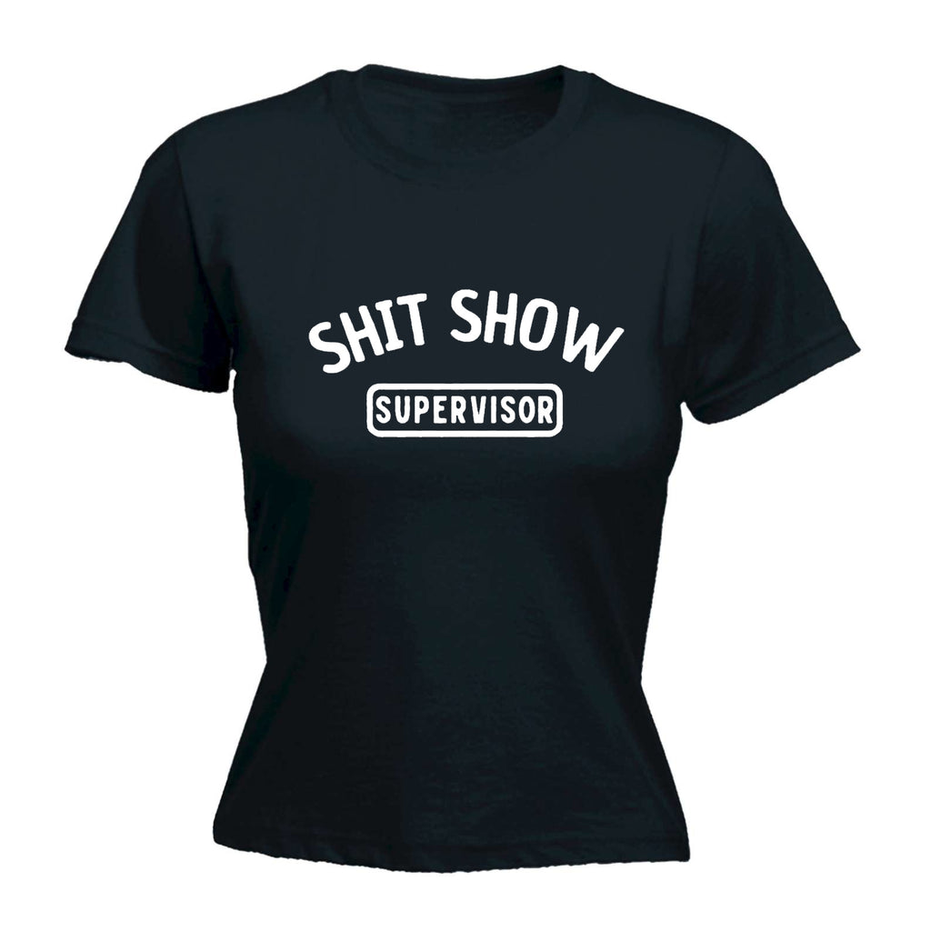Shit Show Supervisor V1 - Funny Womens T-Shirt Tshirt