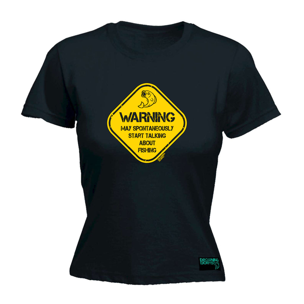 Dw Warning May Spontaneously Start Talking About Fishing - Funny Womens T-Shirt Tshirt