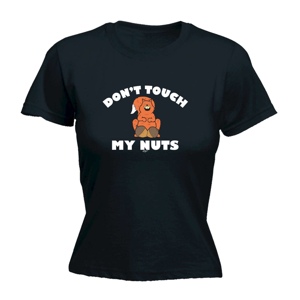 Dont Touch My Nuts Squirrel - Funny Womens T-Shirt Tshirt