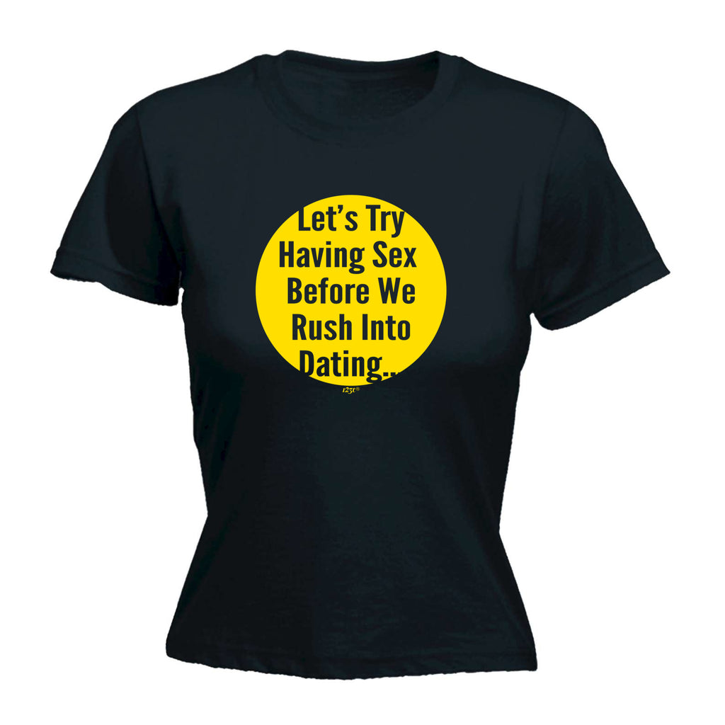 Lets Try Having Before Dating - Funny Womens T-Shirt Tshirt