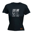Rltw Ride Like You Stole Something - Funny Womens T-Shirt Tshirt