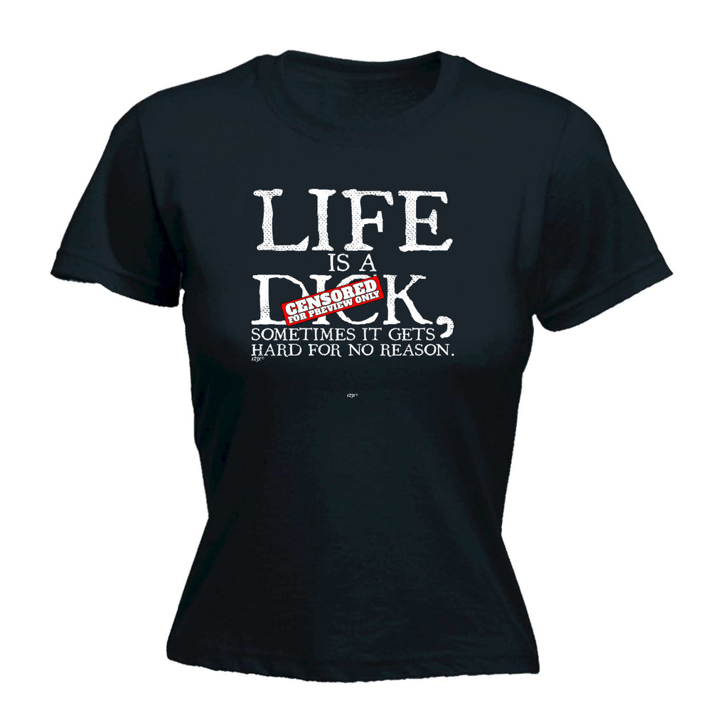 Life Is A Hard For No Reason - Funny Womens T-Shirt Tshirt