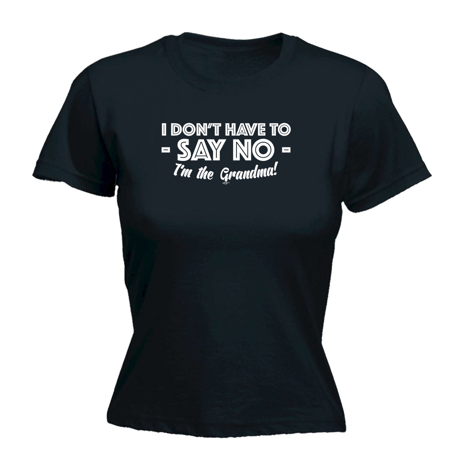 Dont Have To Say No Im The Grandma - Funny Womens T-Shirt Tshirt