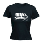 Wife Since Your Date - Funny Womens T-Shirt Tshirt