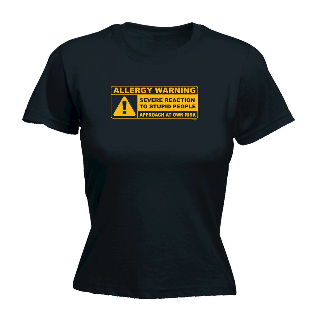 Allergy Warning Stupid People - Funny Womens T-Shirt Tshirt
