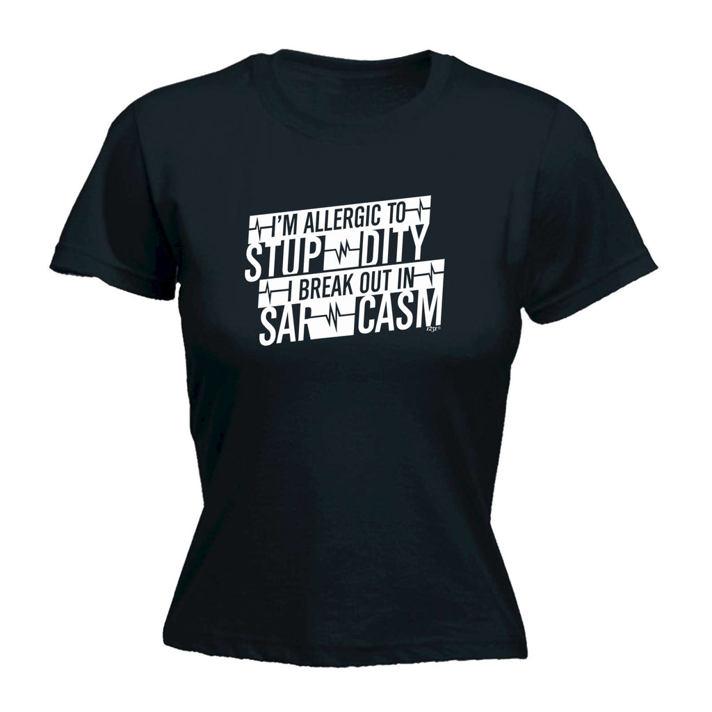 Im Allergic To Stupidity Break Out - Funny Womens T-Shirt Tshirt