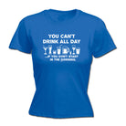 You Cant Drink All Day - Funny Womens T-Shirt Tshirt