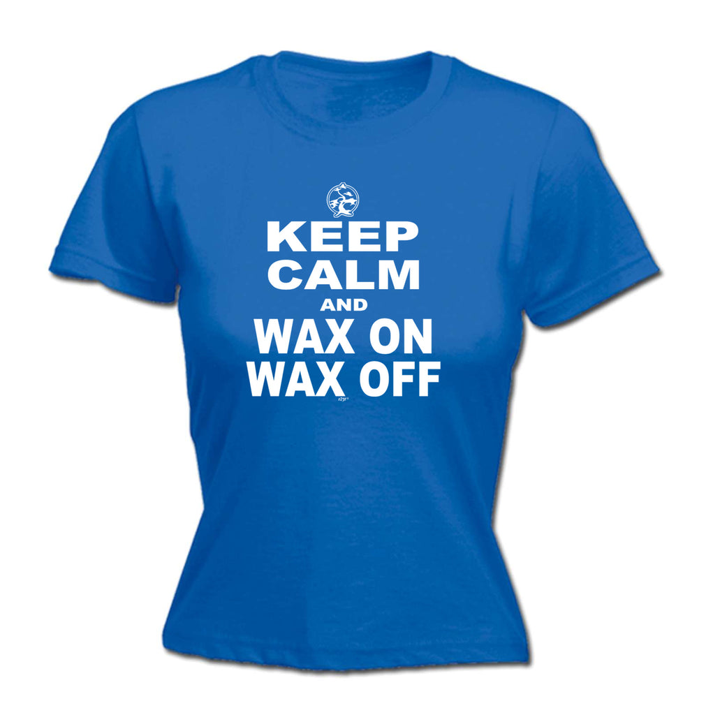 Keep Calm And Wax On Wax Off - Funny Womens T-Shirt Tshirt