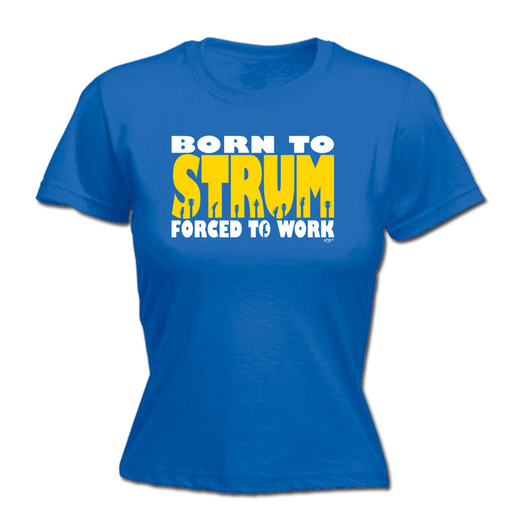 Born To Strum Music - Funny Womens T-Shirt Tshirt