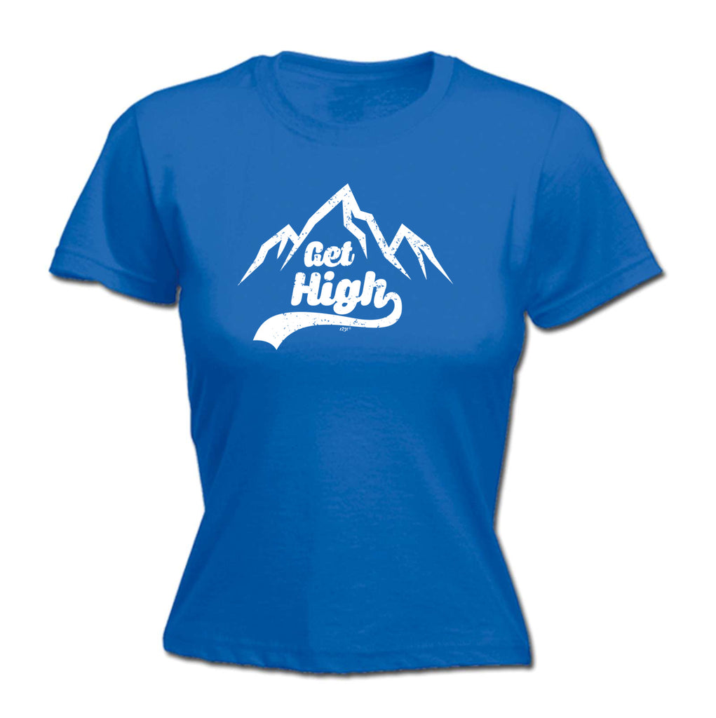 Get High Snow Mountains - Funny Womens T-Shirt Tshirt