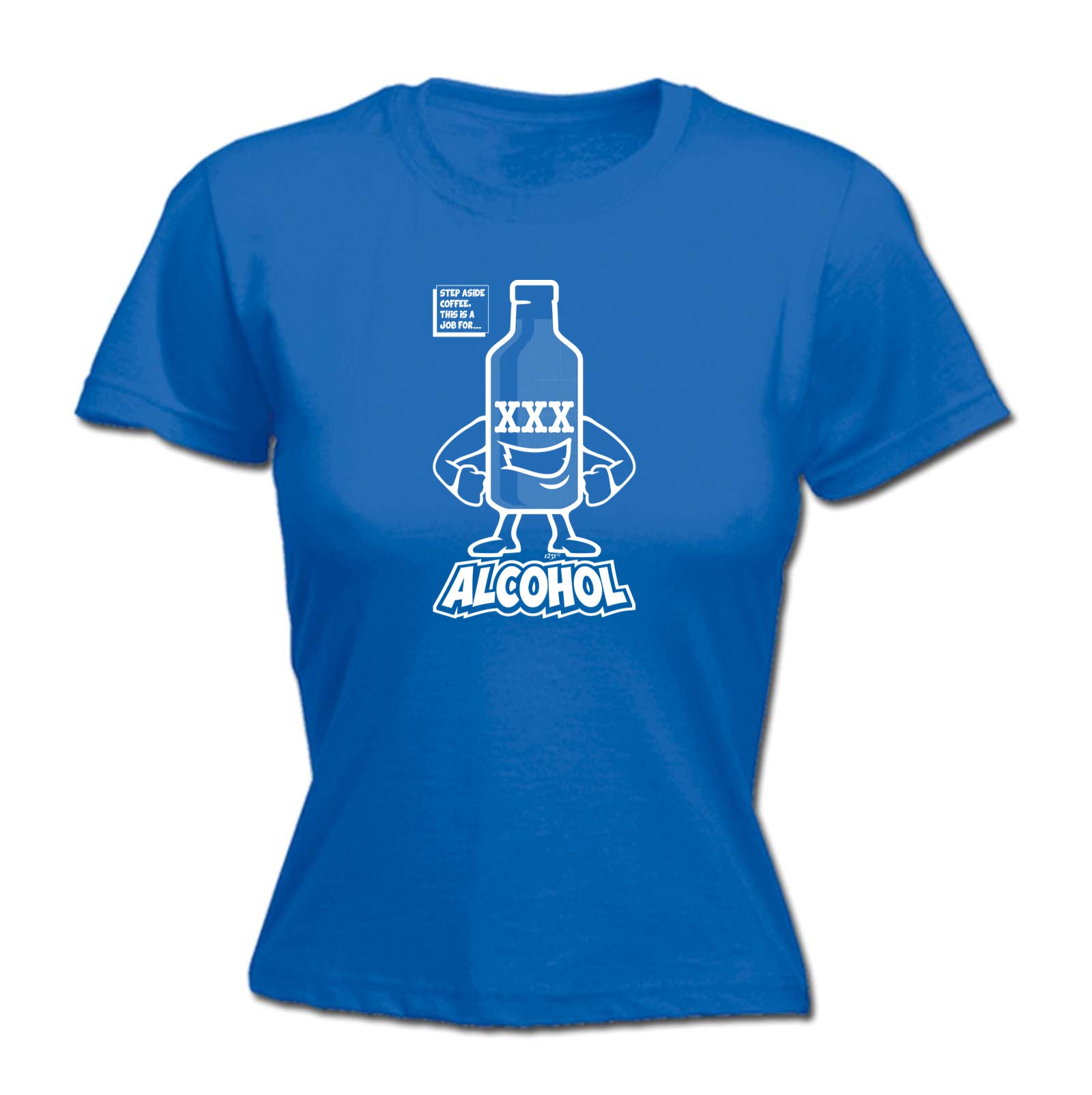 Step Aside Coffee This Is A Job For Alcohol - Funny Womens T-Shirt Tshirt