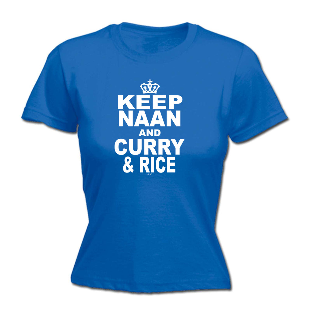 Keep Naan And Curry And Rice - Funny Womens T-Shirt Tshirt