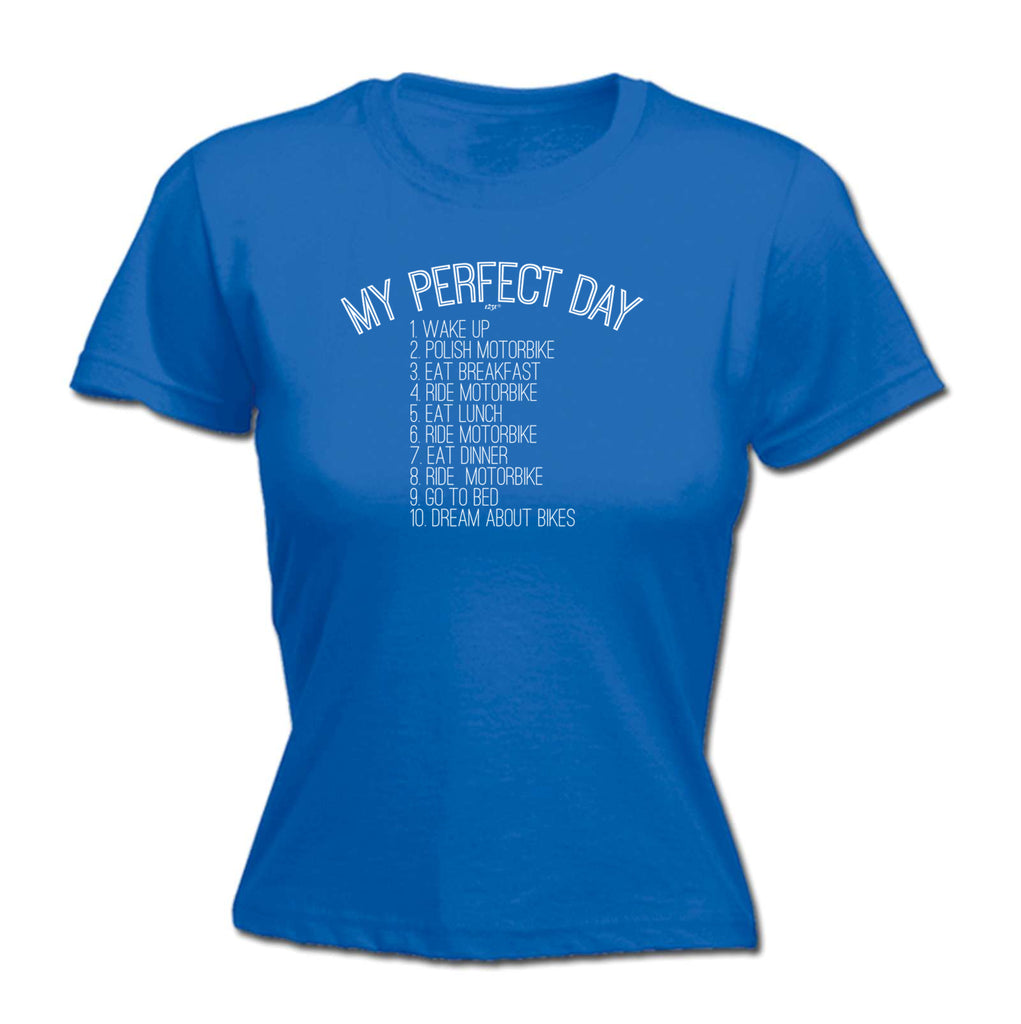 My Perfect Day Motorbike - Funny Womens T-Shirt Tshirt