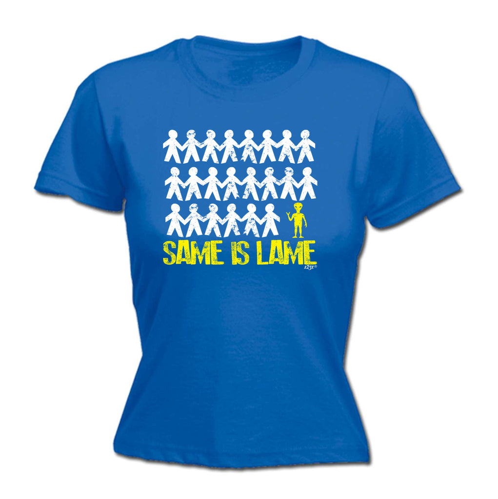 Same Is Lame Alien - Funny Womens T-Shirt Tshirt