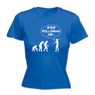 Stop Following Me - Funny Womens T-Shirt Tshirt