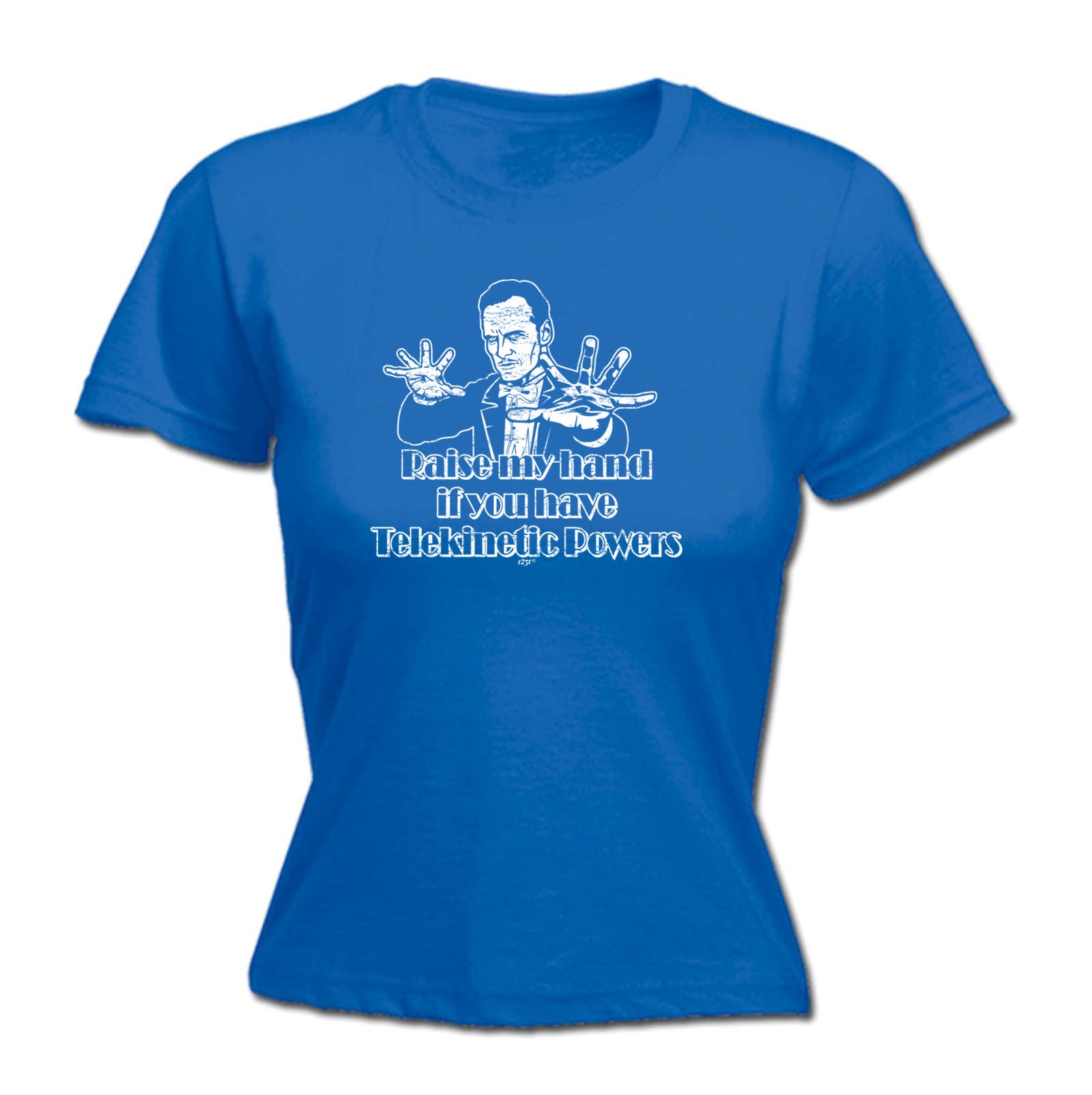 Raise My Hand If You Have Telekinetic Powers - Funny Womens T-Shirt Tshirt