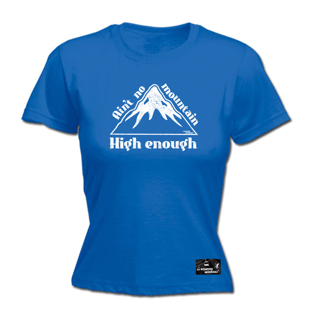 Pm Aint No Mountain High Enough - Funny Womens T-Shirt Tshirt