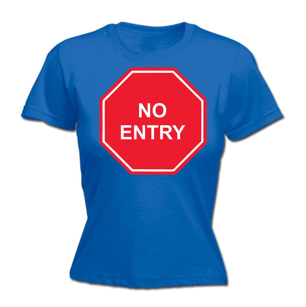 No Entry - Funny Womens T-Shirt Tshirt