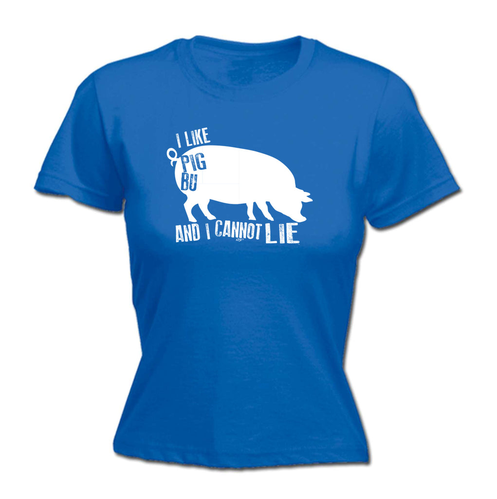 Like Pig Butts And Cannot Lie - Funny Womens T-Shirt Tshirt