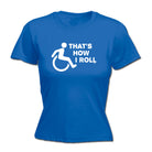 Thats How Roll Disabled - Funny Womens T-Shirt Tshirt