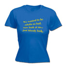 We Wanted To Be Adults So Bad - Funny Womens T-Shirt Tshirt