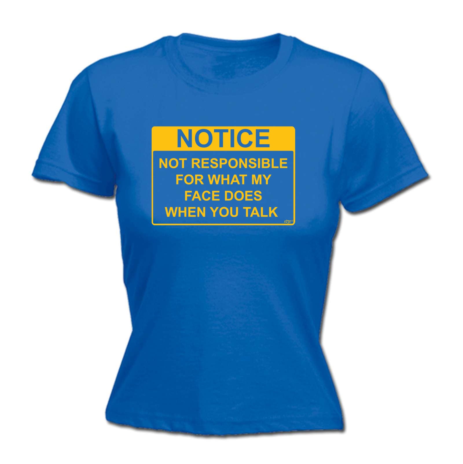 Notice Not Responsible For What My Face Does When You Talk - Funny Womens T-Shirt Tshirt