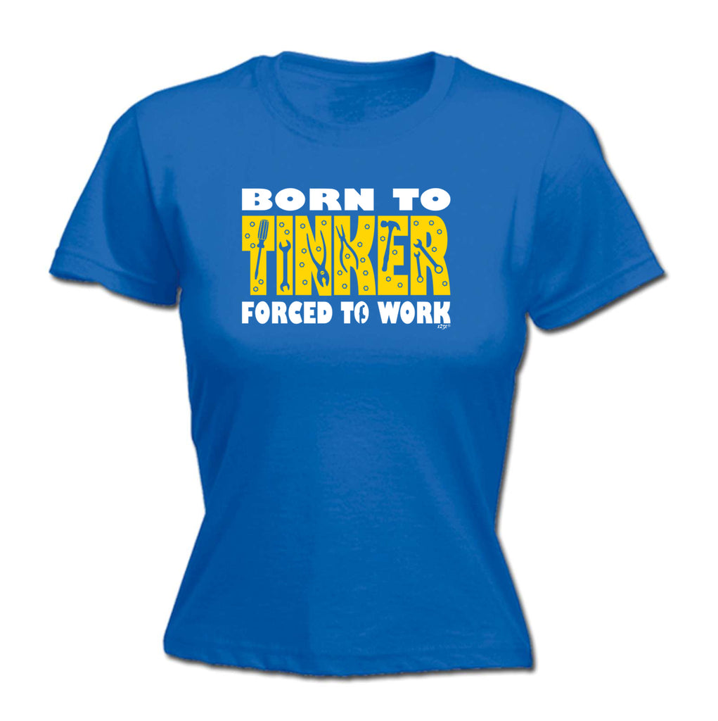 Born To Tinker - Funny Womens T-Shirt Tshirt