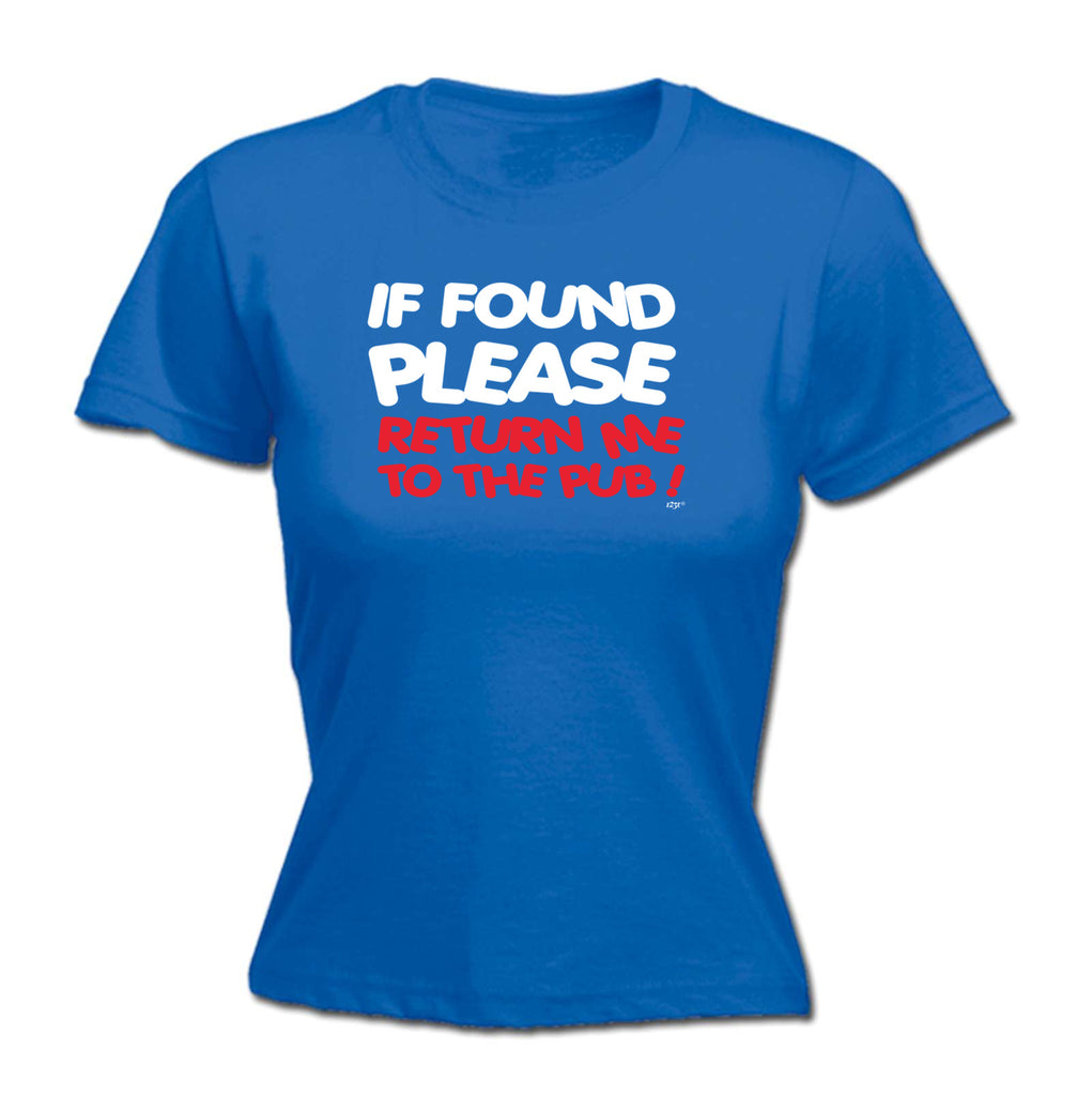 If Found Please Return Me To The Pub - Funny Womens T-Shirt Tshirt