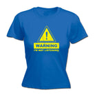 Warning Im Not Listening - Funny Womens T-Shirt Tshirt