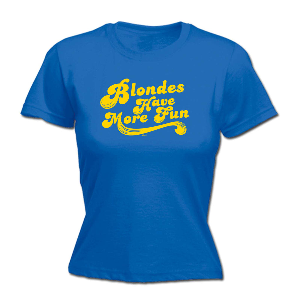 Blondes Have More Fun - Funny Womens T-Shirt Tshirt