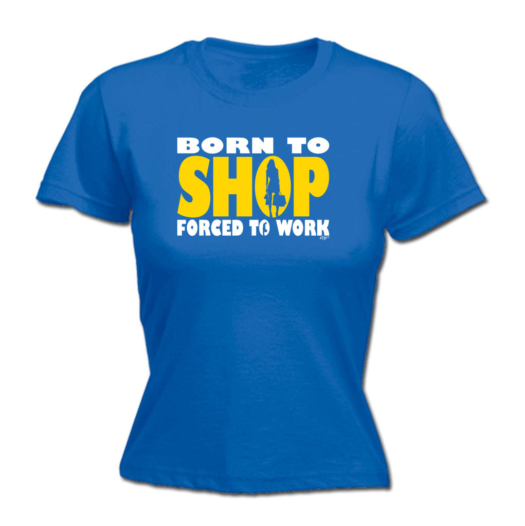 Born To Shop - Funny Womens T-Shirt Tshirt