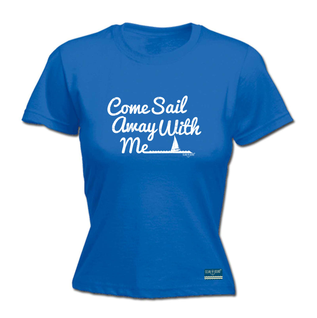 Ob Come Sail Away With Me - Funny Womens T-Shirt Tshirt