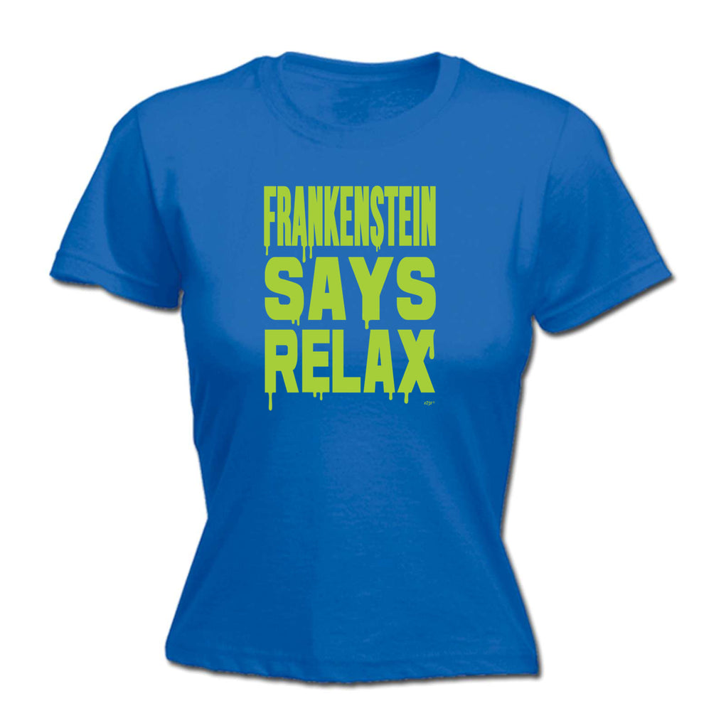 Frankenstein Says Relax - Funny Womens T-Shirt Tshirt