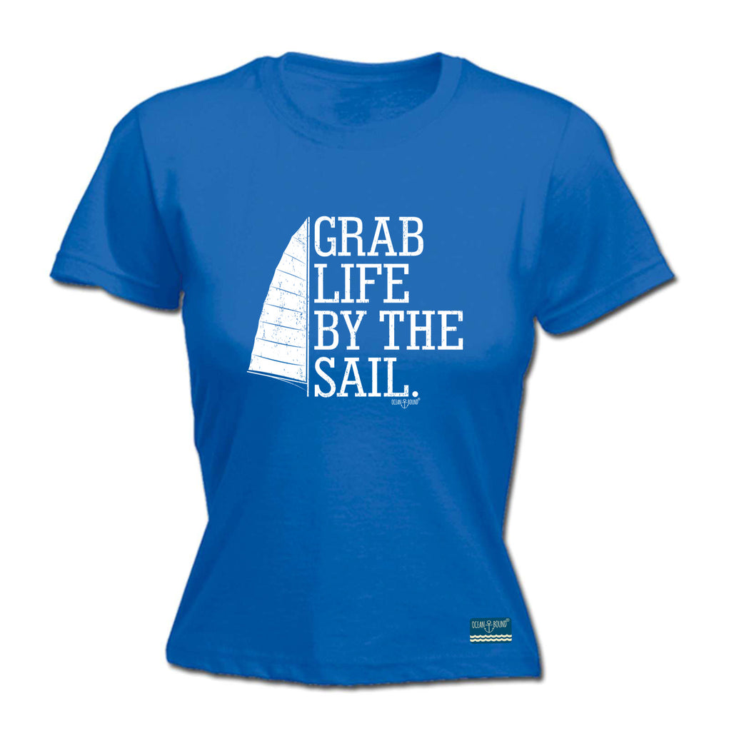 Ob Grab Life By The Sail - Funny Womens T-Shirt Tshirt