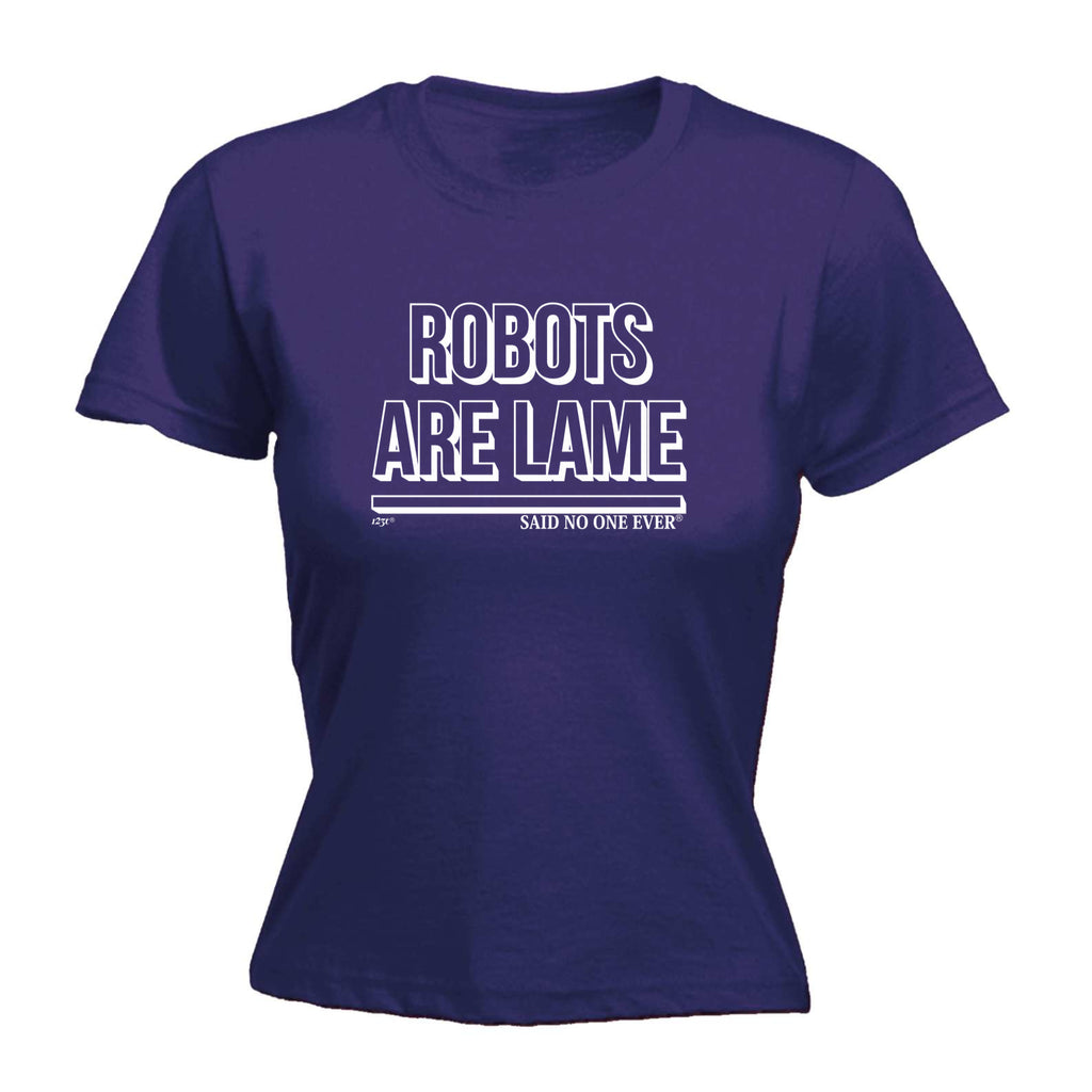 Robots Are Lame Snoe - Funny Womens T-Shirt Tshirt