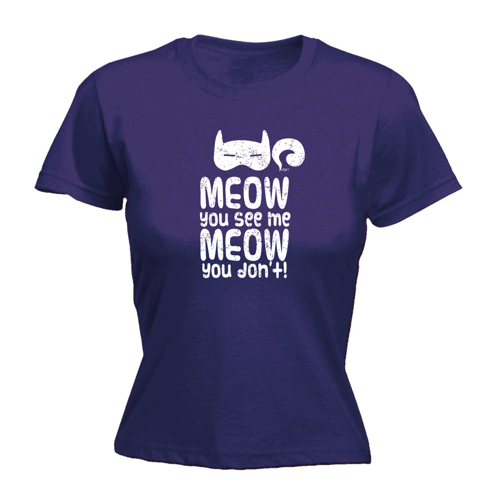 Meow You See Me Meow You Dont - Funny Womens T-Shirt Tshirt