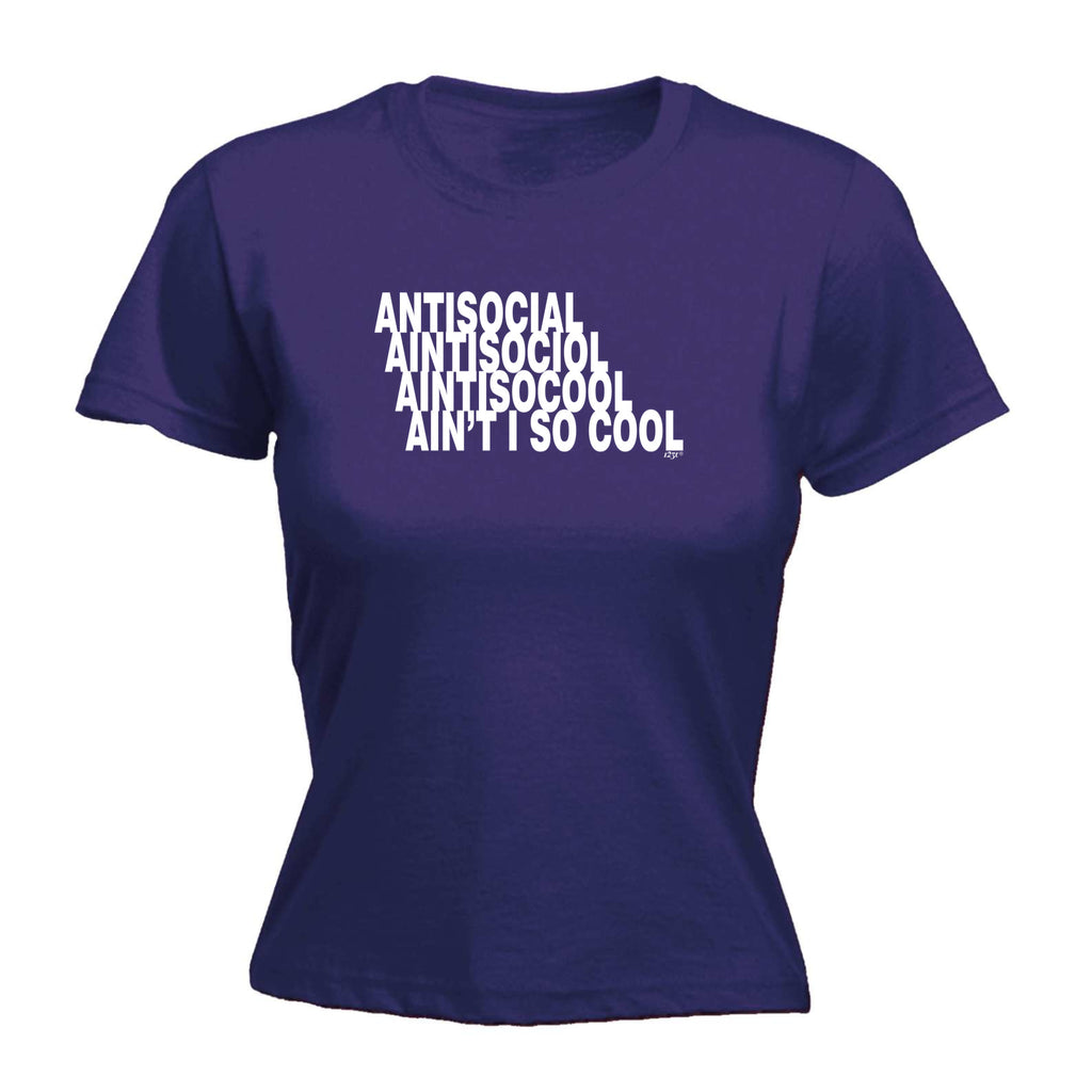 Antisocial Aint So Cool - Funny Womens T-Shirt Tshirt