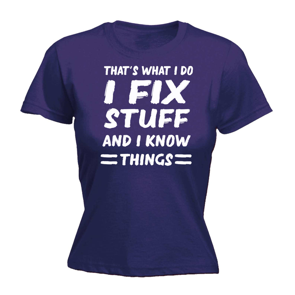 Thats What I Do Fix Stuff - Funny Womens T-Shirt Tshirt